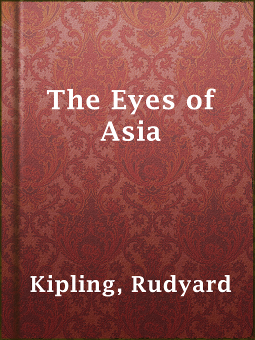 Title details for The Eyes of Asia by Rudyard Kipling - Available